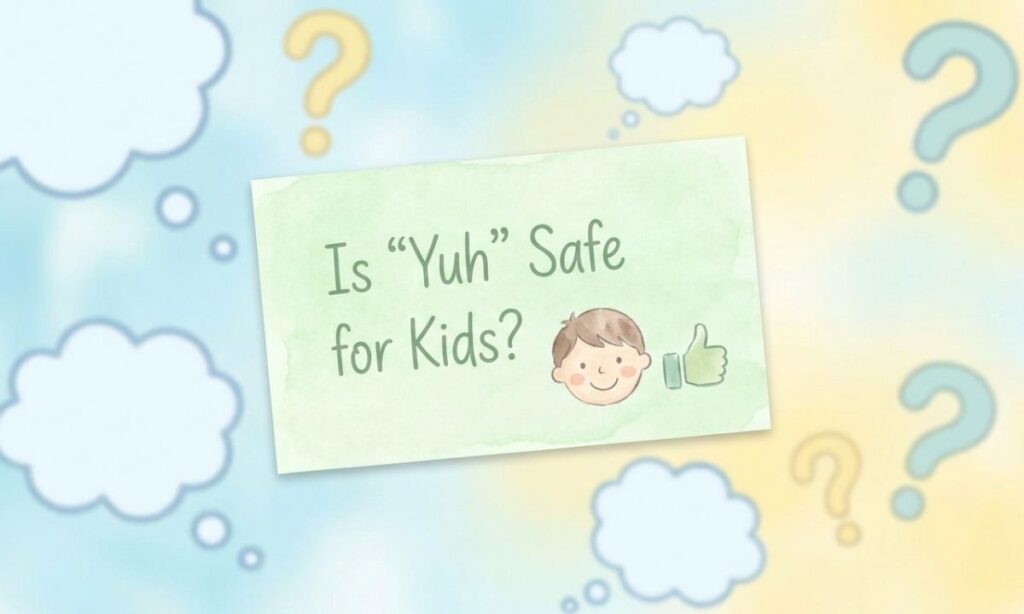 Is "Yuh" Safe for Kids?